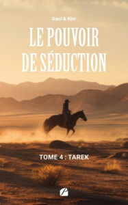 Le Pouvoir de Séduction - Tome 4 : Tarek - Dani & kim