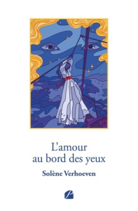 L'amour au bord des yeux - Verhoeven Solène