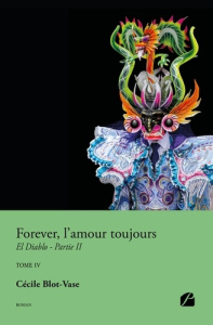 Forever, l'amour toujours Tome 4 : El Diablo. Partie 2 - Blot-Vase Cécile