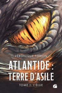 L'élue. Tome 1, Atlantide : Terre d'asile - Ferron Véronique
