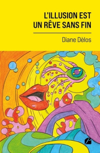 L'illusion est un rêve sans fin - Delos Diane