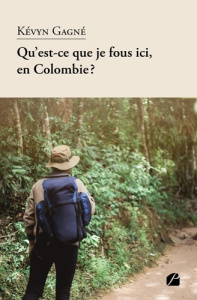 Qu'est-ce que je fous ici, en Colombie? - Gagné Kévyn
