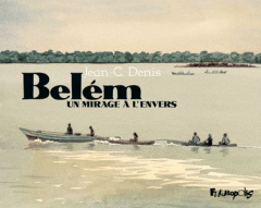 BELEM - UN MIRAGE A L'ENVERS - DENIS JEAN-C.