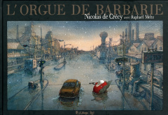 L'Orgue de Barbarie - Crécy Nicolas de ; Meltz Raphaël