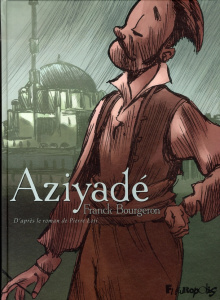 Aziyadé - Bourgeron Franck ; Loti Pierre ; Champion Claire