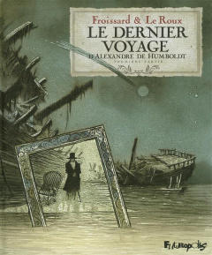 Le dernier voyage d'Alexandre de Humboldt Tome 1 - Froissard Vincent ; Le Roux Etienne