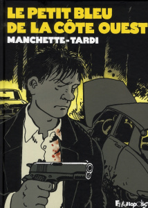 Le Petit bleu de la côte ouest - Tardi Jacques ; Manchette Jean-Patrick ; Guérif Fr