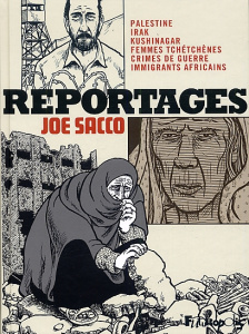 Reportages. Palestine, Irak, Kushinagar, Femmes tchétchènes, Crimes de guerre, Immigrants africains - Sacco Joe ; Van den Dries Sidonie ; Ragasol Olivie