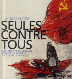 Seules contre tous - Katin Miriam ; Bernière Vincent