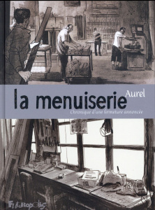 La menuiserie. Chronique d'une fermeture annoncée - AUREL