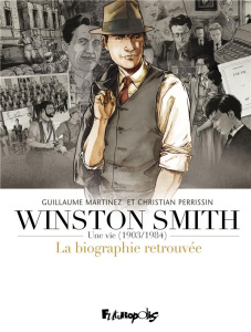 Winston Smith. Une vie (1903-1984). La biographie retrouvée - Intégrale - Perrissin Christian ; Martinez Guillaume