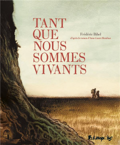Tant que nous sommes vivants - Bihel Frédéric ; Bondoux Anne-Laure