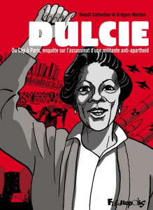 Dulcie. Du Cap à Paris, enquête sur l'assassinat d'une militante anti-apartheid - Collombat Benoît ; Mardon Grégory