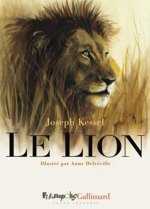Le lion - Kessel Joseph ; Defréville Anne