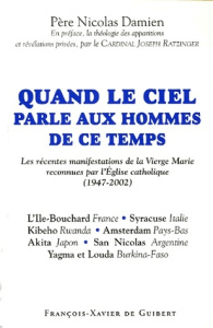 Quand le ciel parle aux hommes de ce temps. Les récentes manifestations de la Vierge Marie reconnues - Damien Nicolas