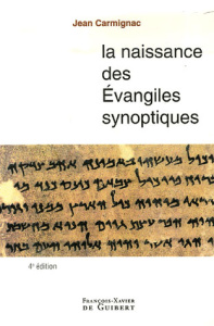 La naissance des évangiles synoptiques. 4e édition - Carmignac Jean
