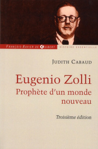 Eugenio Zolli. Prophète d'un nouveau monde, 3e édition - Cabaud Judith