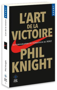 L'art de la victoire. Autobiographie du fondateur de Nike - Knight Phil ; Drut Bastien