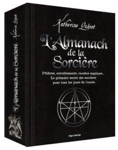 L'almanach de la Sorcière. Philtres, envoûtements, recettes magiques... Le grimoire secret des sorci - Quénot Katherine