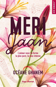 Meri Jaan. L'amour sous sa forme la plus pure, la plus intense - Ghanem Océane