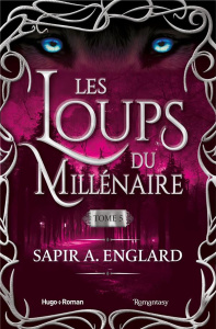 Les loups du millénaire Tome 5 - Englard Sapir A. ; Papillon Anaïs