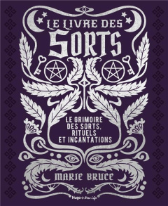 Le livre des sorts. Le grimoire des sorts, rituels et incantations - Bruce Marie ; Artus-Jolly Coralie ; Couturiau Paul