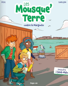 Les Mousque'Terre Tome 1 : Les Mousque'Terre contre le margoulin. Enquête à Saint-Malo - POG/SARUJIN