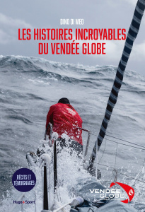 Les histoires incroyables du Vendée Globe - Di Meo Dino