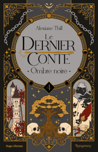 Le dernier conte Tome 4 : Ombre noire - Thill Alexiane
