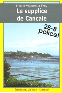 Le supplice de Cancale - Vigouroux-Frey Nicole