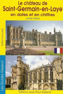 Le château de Saint-Germain-en-Laye en dates et en chiffres - Brière Joëlle ; Renault Christophe