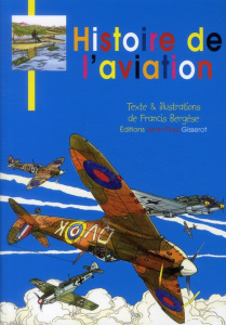 Histoire de l'aviation - Bergèse Francis ; Gisserot Jean-Paul