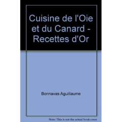 Cuisine de l'oie et du canard - Bonnaves-Aguillaume Karine