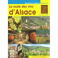 La route des vins d'Alsace - Lichtlé Francis