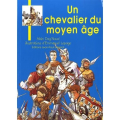 Un chevalier au Moyen Age. Bertrand du Guesclin - Dag'Naud Alain ; Lepage Emmanuel