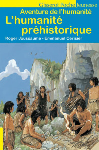 L'humanité préhistorique - Joussaume Roger ; Cerisier Emmanuel