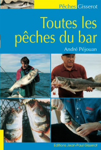 Toutes les pêches du bar. Bord et bateau - Péjouan André