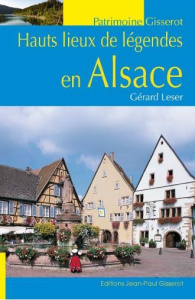 Hauts lieux de légende d'Alsace - Leser Gérard