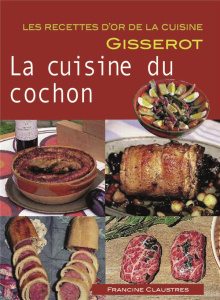 La cuisine du cochon - Claustres Francine ; Claustres Bernard