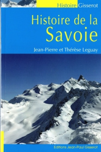 Histoire de la Savoie - Leguay Jean-Pierre ; Leguay Thérèse