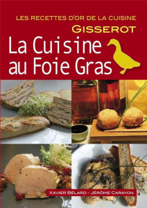 La cuisine au foie gras - Bélard Xavier ; Carayon Jérôme ; Fontrand Emmanuel