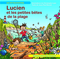 Lucien et les petites bêtes de la plage - Lazé Christophe ; Benoît Jean-Paul ; Bergé Bob