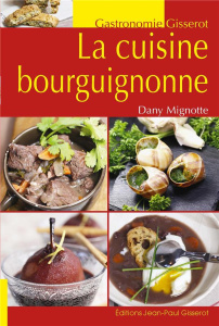 La cuisine bourguignonne - Mignotte Dany