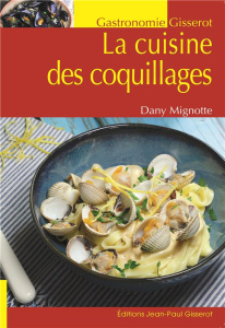 La cuisine des coquillages - Mignotte Dany