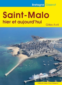 Saint-Malo hier et aujourd'hui - Avril Gilles
