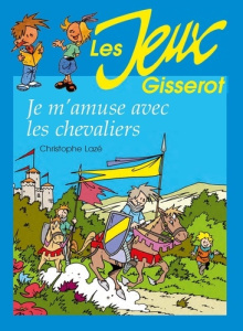 Je m'amuse avec les chevaliers - Lazé Christophe ; Chattard Thibault ; Roudaut Stev