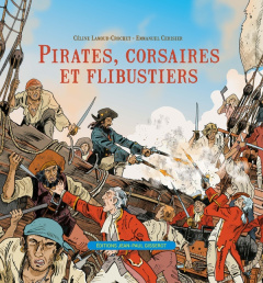 Pirates, corsaires et flibustiers - Lamour-Crochet Céline ; Cerisier Emmanuel