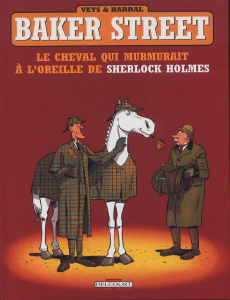 Baker Street Tome 5 : Le cheval qui murmurait à l'oreille de Sherlock Holmes - Veys Pierre ; Barral Nicolas