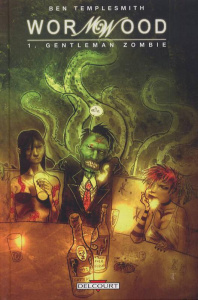 Wormwood Tome 1 : Gentleman zombie - Templesmith Ben ; Nikolavitch Alex