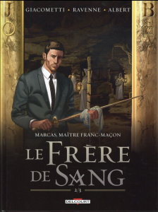Marcas, Maître Franc-Maçon Tome 2 : Le frère de sang. Volume 2 - Giacometti Eric ; Ravenne Jacques ; Albert Eric ;